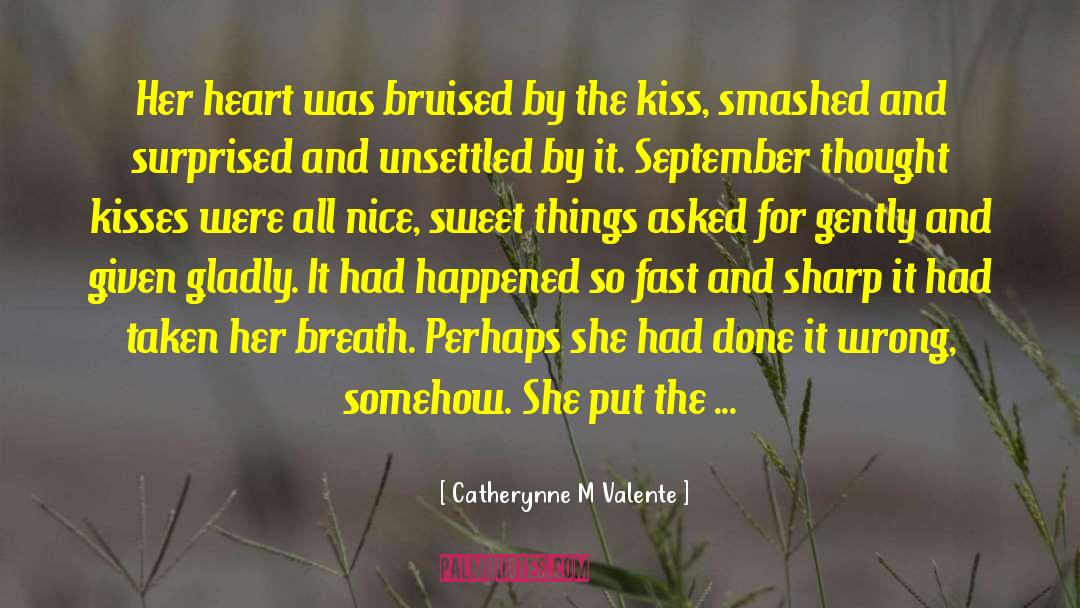 Achingly Sweet Kisses quotes by Catherynne M Valente