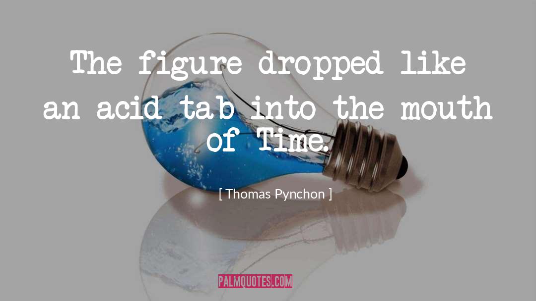 Acid quotes by Thomas Pynchon