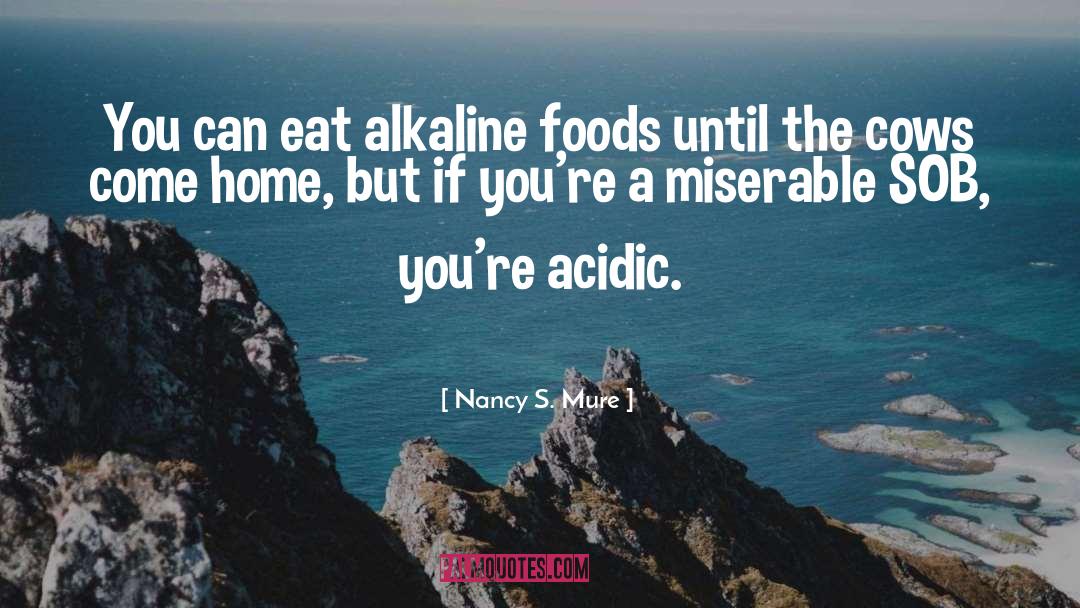Acidic quotes by Nancy S. Mure