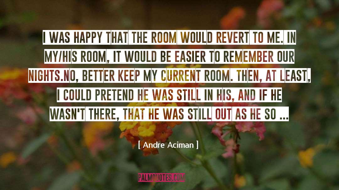 Aciman quotes by Andre Aciman