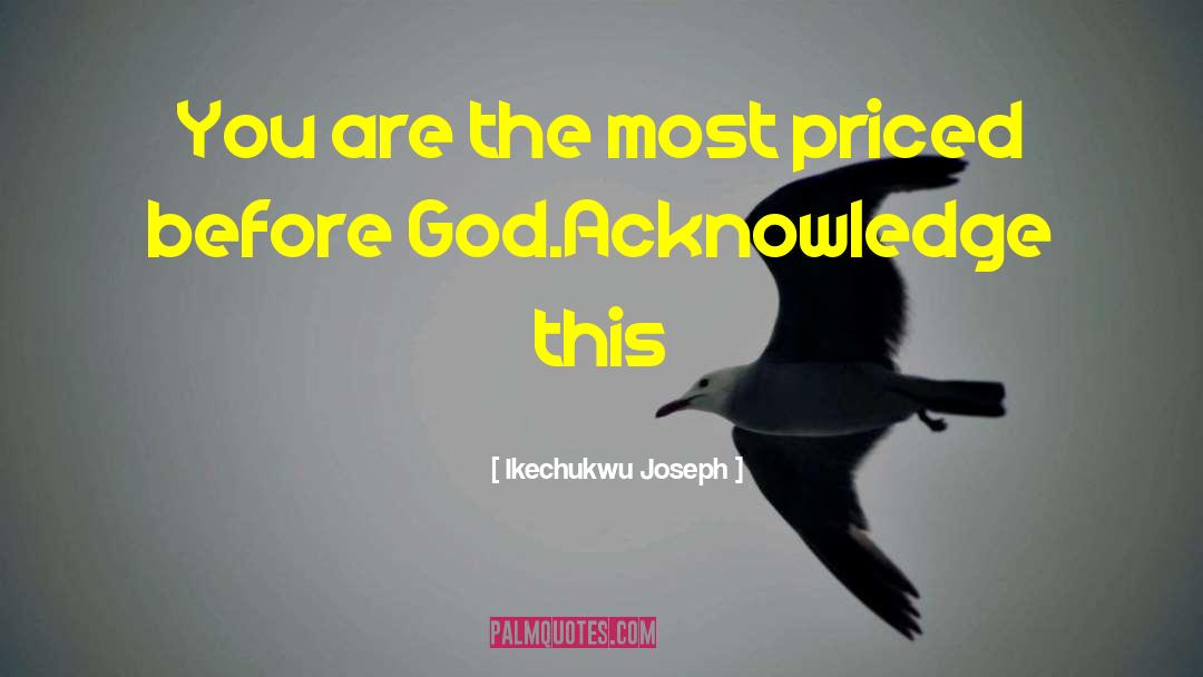Acknowledge Before The Father quotes by Ikechukwu Joseph