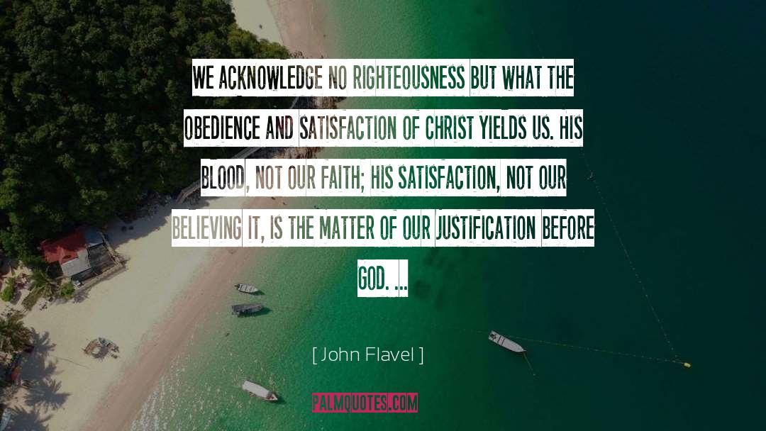 Acknowledge Before The Father quotes by John Flavel
