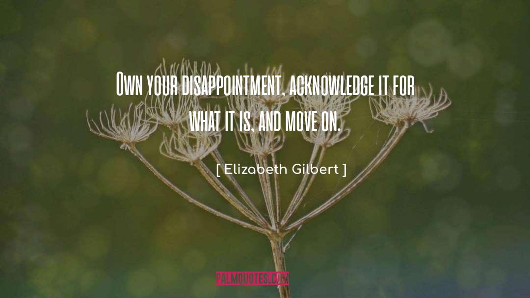 Acknowledge quotes by Elizabeth Gilbert