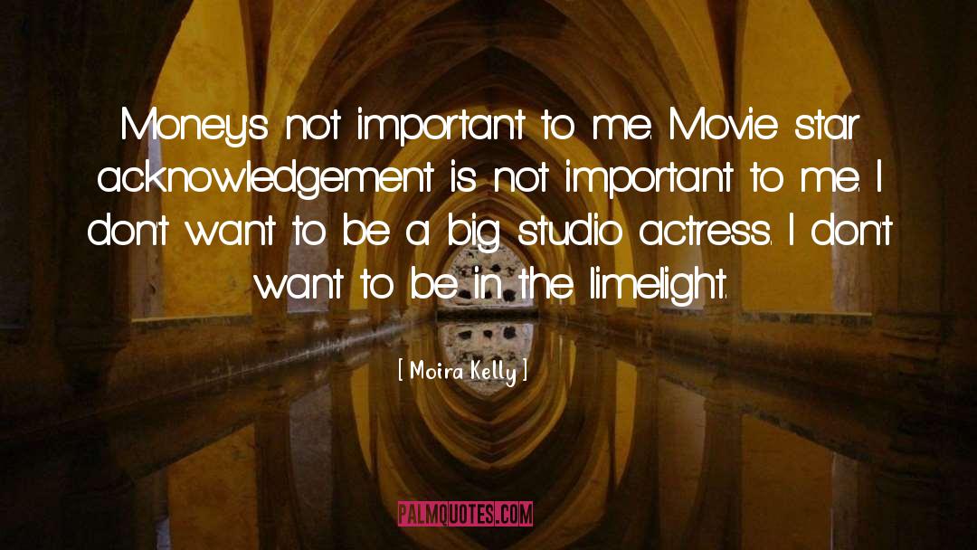 Acknowledgement quotes by Moira Kelly