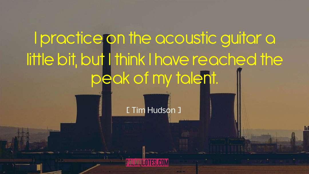 Acoustic Guitar quotes by Tim Hudson