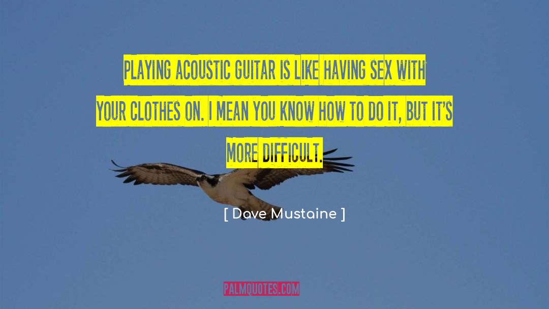 Acoustic Guitar quotes by Dave Mustaine