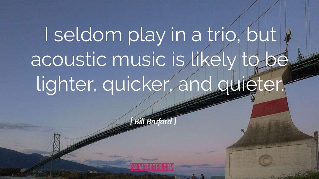 Acoustic Music quotes by Bill Bruford