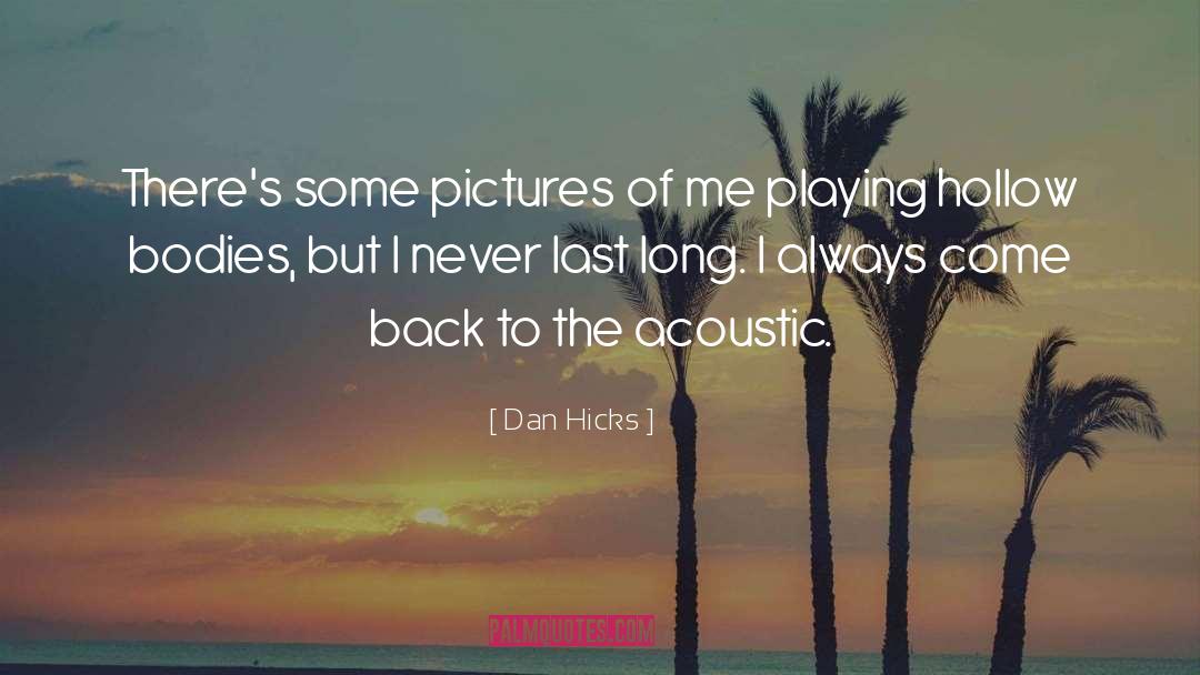 Acoustic quotes by Dan Hicks