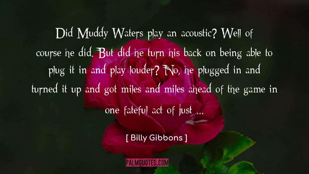 Acoustic quotes by Billy Gibbons