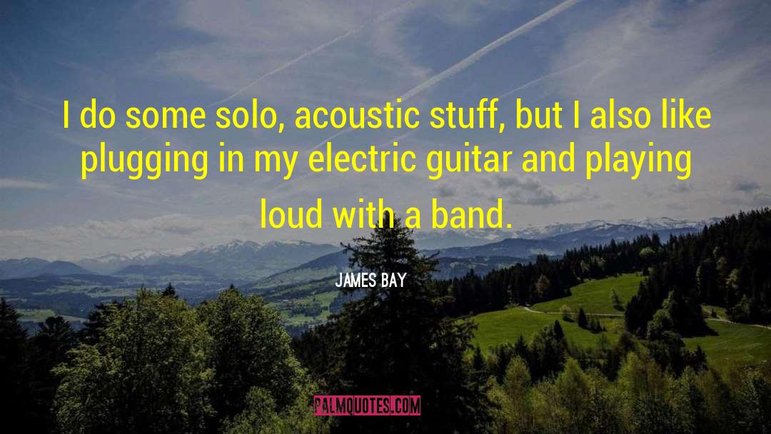 Acoustic quotes by James Bay