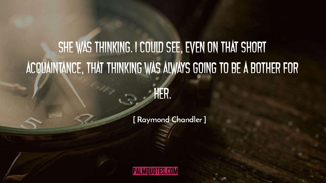 Acquaintance quotes by Raymond Chandler