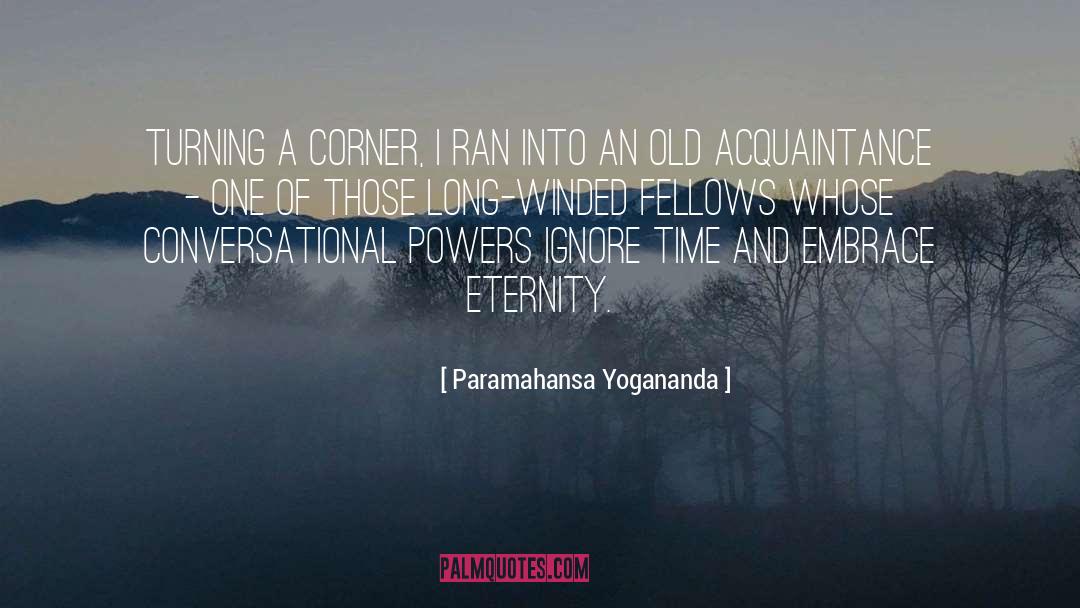 Acquaintance quotes by Paramahansa Yogananda