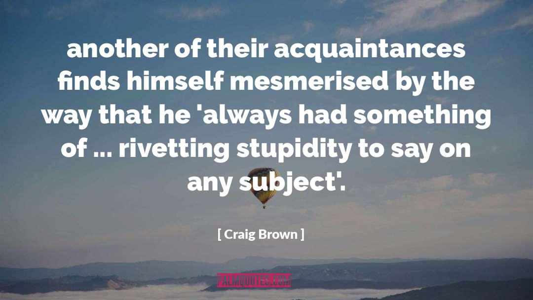 Acquaintances quotes by Craig Brown