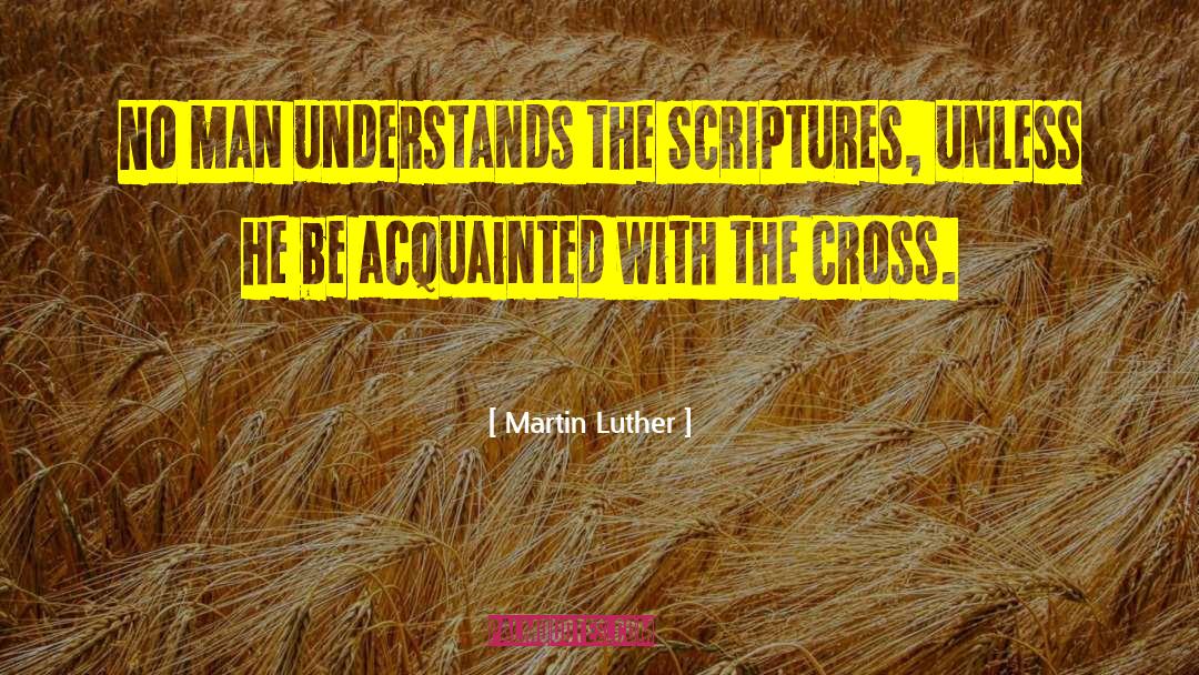 Acquainted quotes by Martin Luther