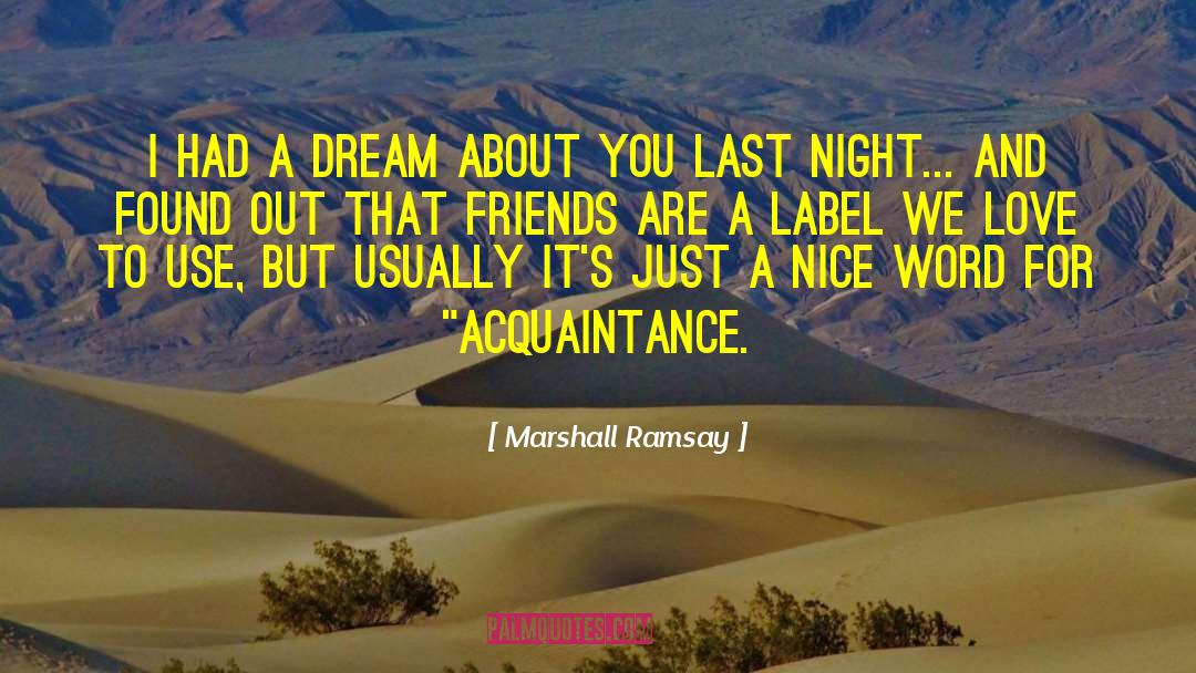 Acquanitances quotes by Marshall Ramsay