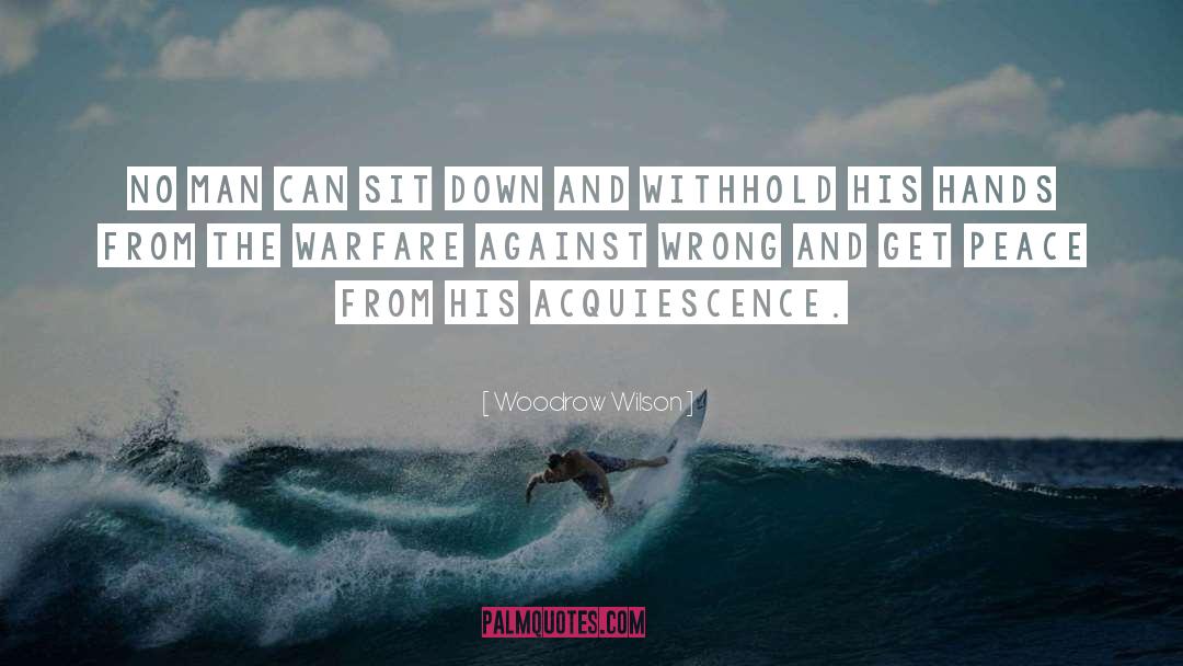 Acquiescence quotes by Woodrow Wilson