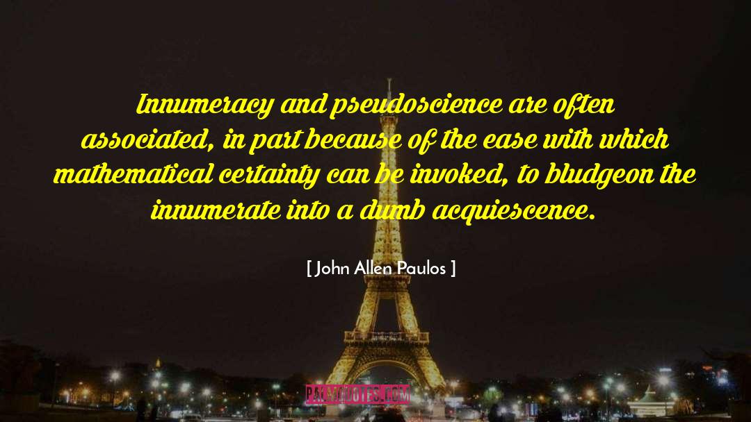 Acquiescence quotes by John Allen Paulos