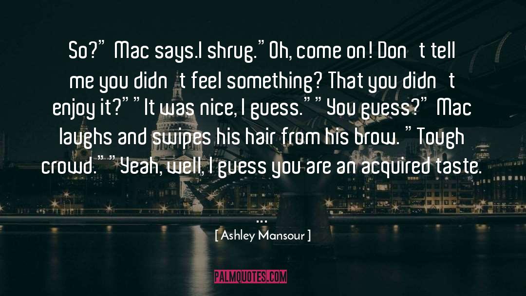 Acquired Taste quotes by Ashley Mansour