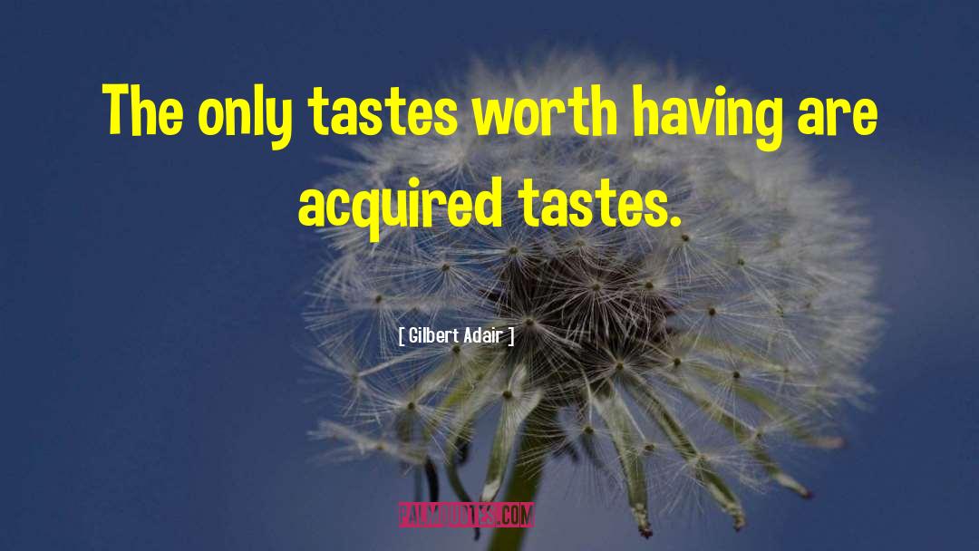 Acquired Taste quotes by Gilbert Adair