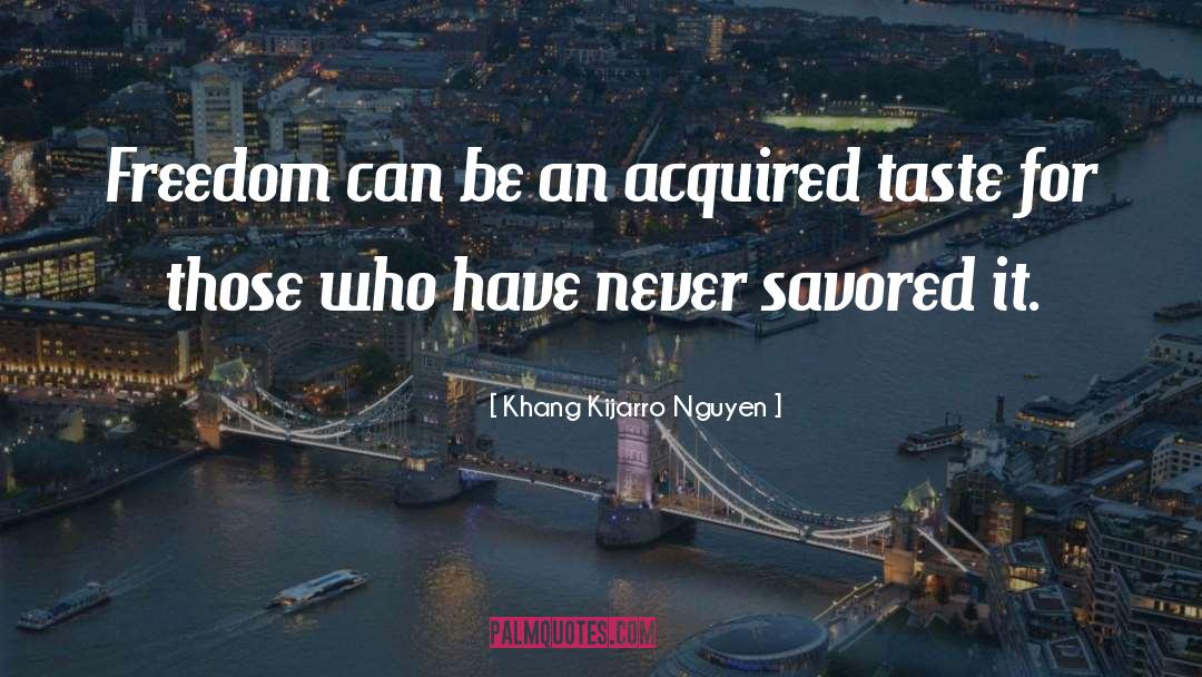Acquired Taste quotes by Khang Kijarro Nguyen