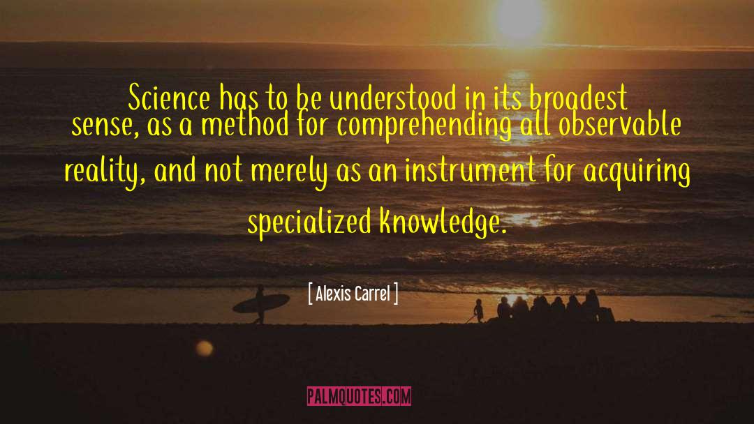 Acquiring Knowledge quotes by Alexis Carrel