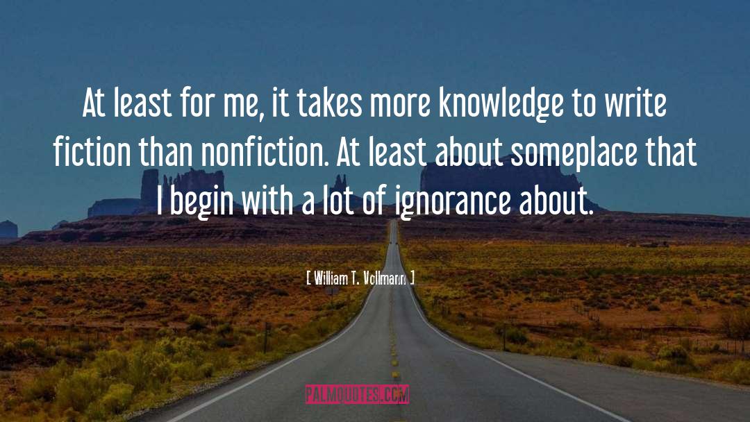 Acquiring Knowledge quotes by William T. Vollmann