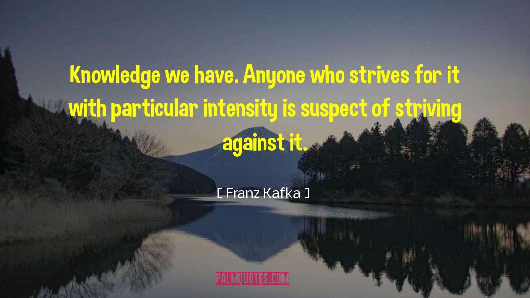 Acquiring Knowledge quotes by Franz Kafka