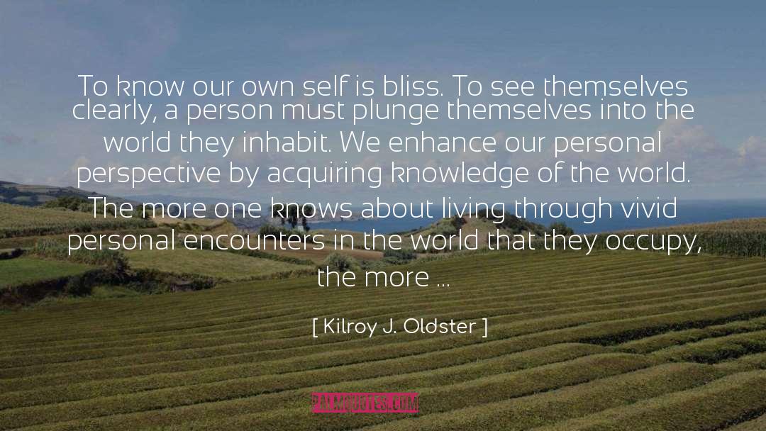 Acquiring Knowledge quotes by Kilroy J. Oldster