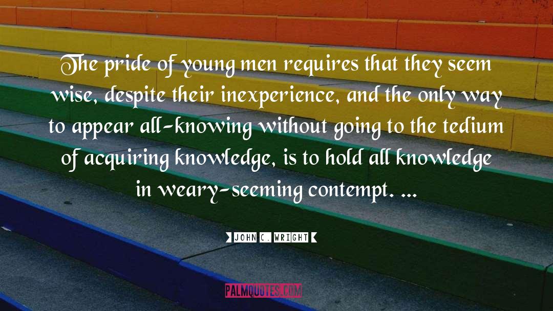 Acquiring Knowledge quotes by John C. Wright
