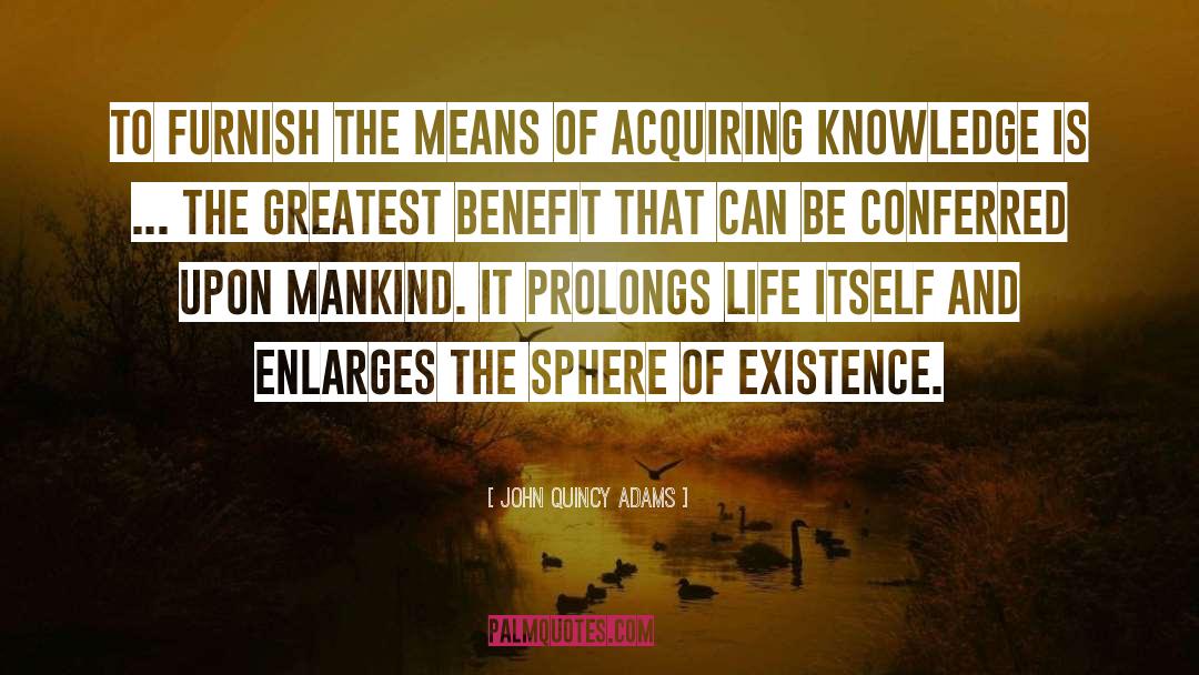 Acquiring Knowledge quotes by John Quincy Adams