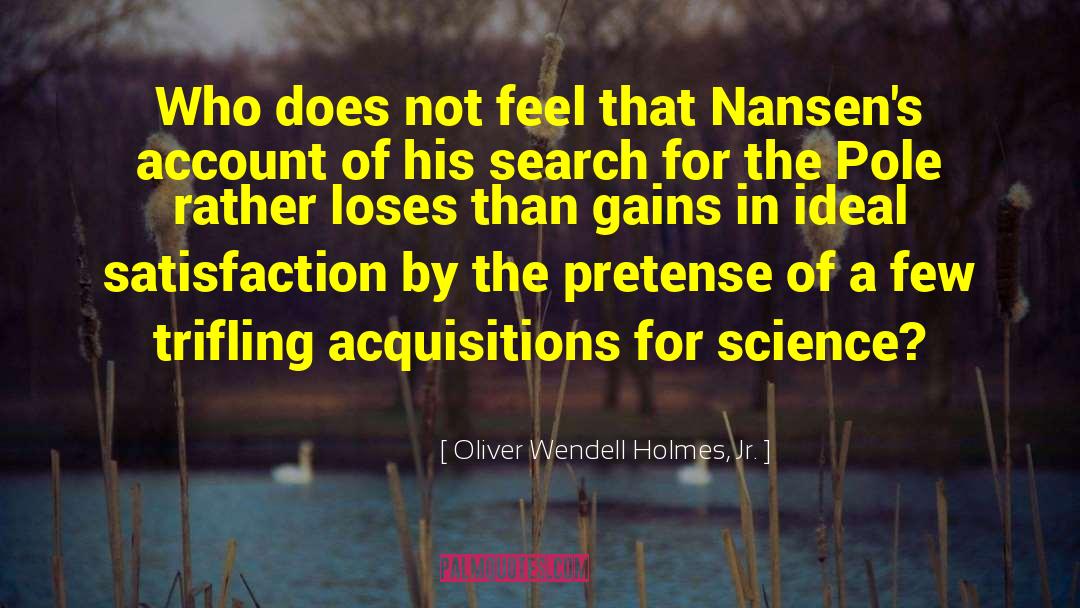 Acquisitions quotes by Oliver Wendell Holmes, Jr.