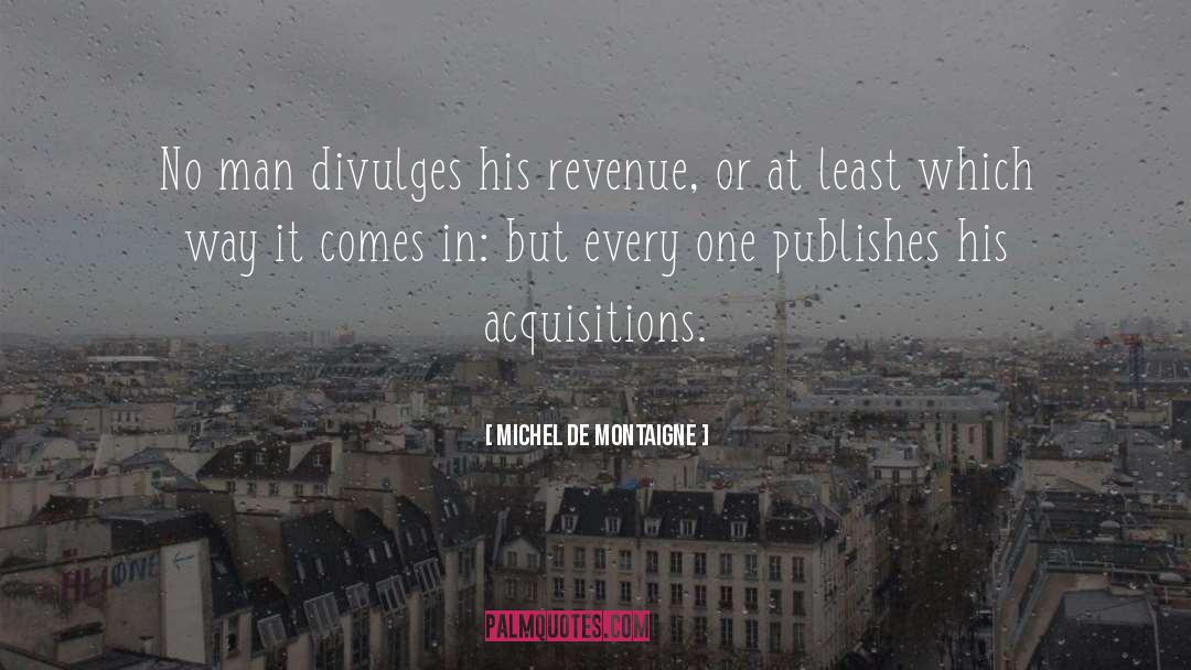 Acquisitions quotes by Michel De Montaigne