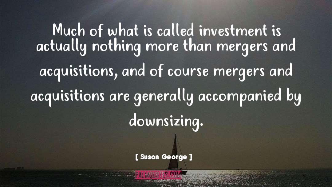 Acquisitions quotes by Susan George