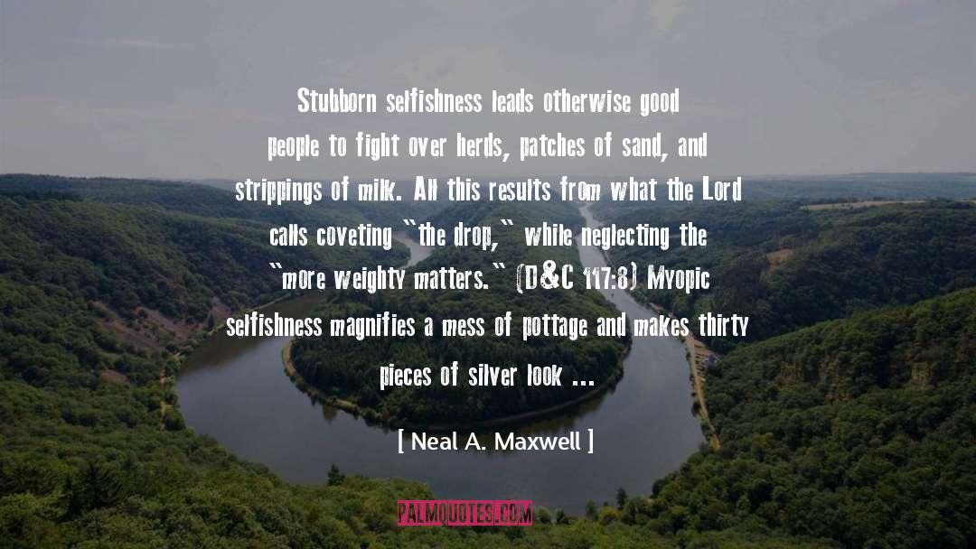 Acquisitiveness quotes by Neal A. Maxwell