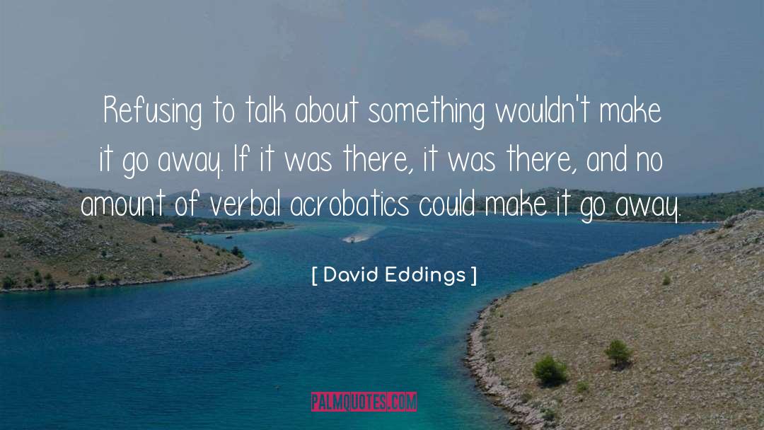 Acrobatics quotes by David Eddings