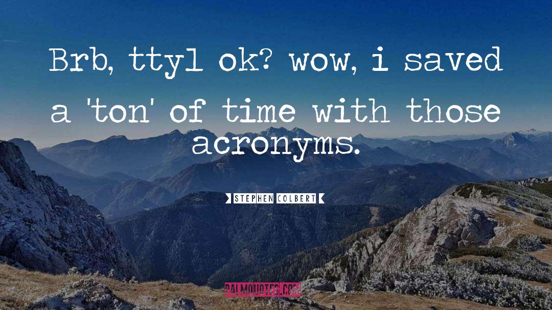 Acronyms quotes by Stephen Colbert