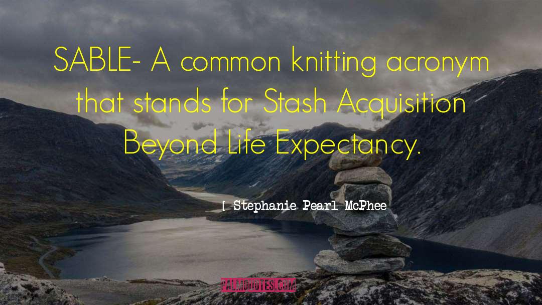 Acronyms quotes by Stephanie Pearl-McPhee