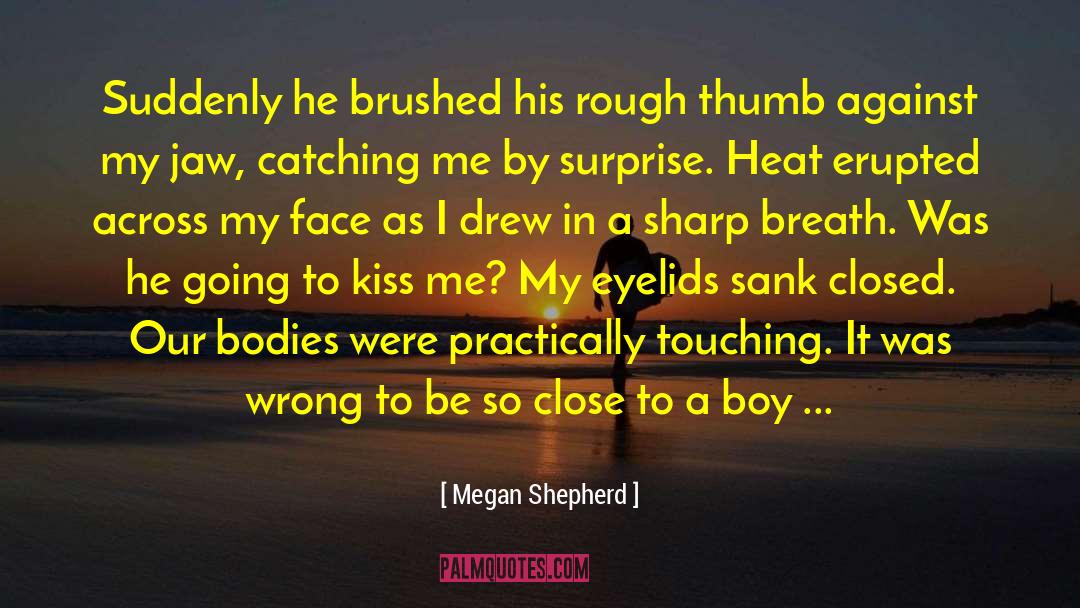 Across My Face quotes by Megan Shepherd