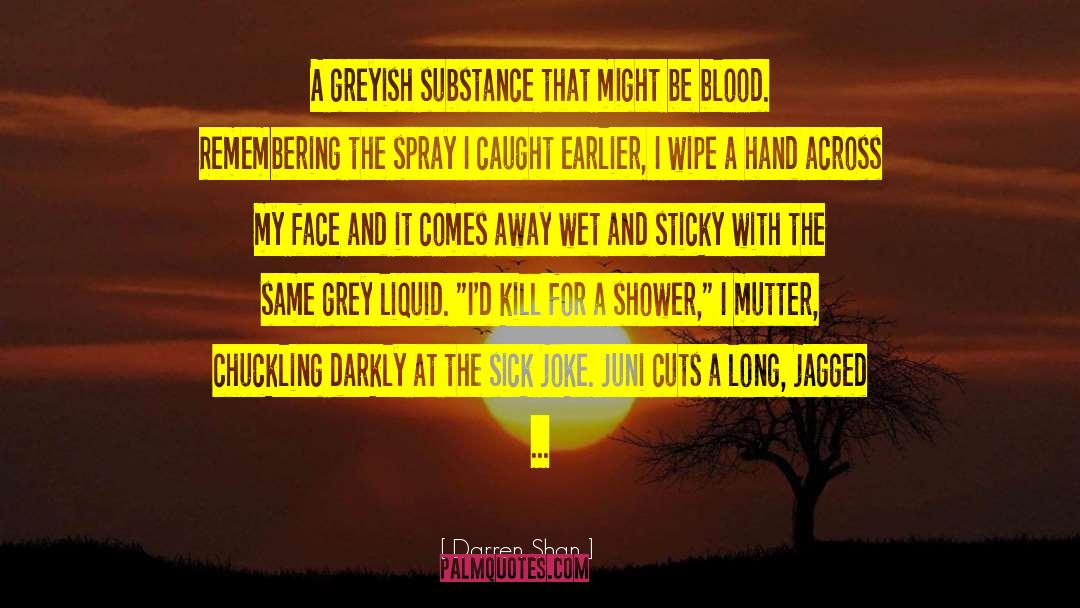 Across My Face quotes by Darren Shan