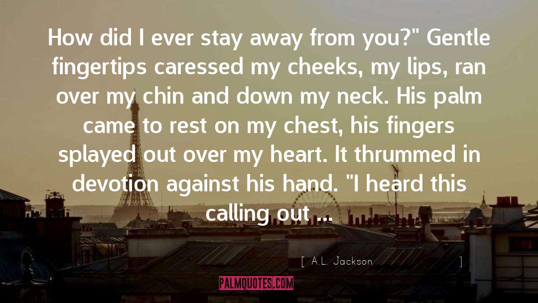 Across My Face quotes by A.L. Jackson
