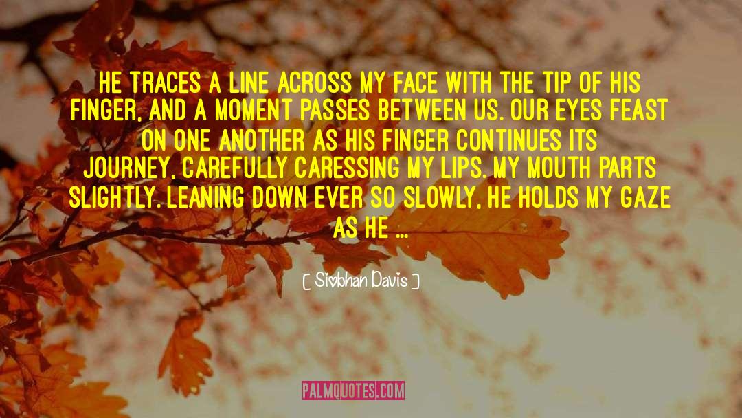 Across My Face quotes by Siobhan Davis
