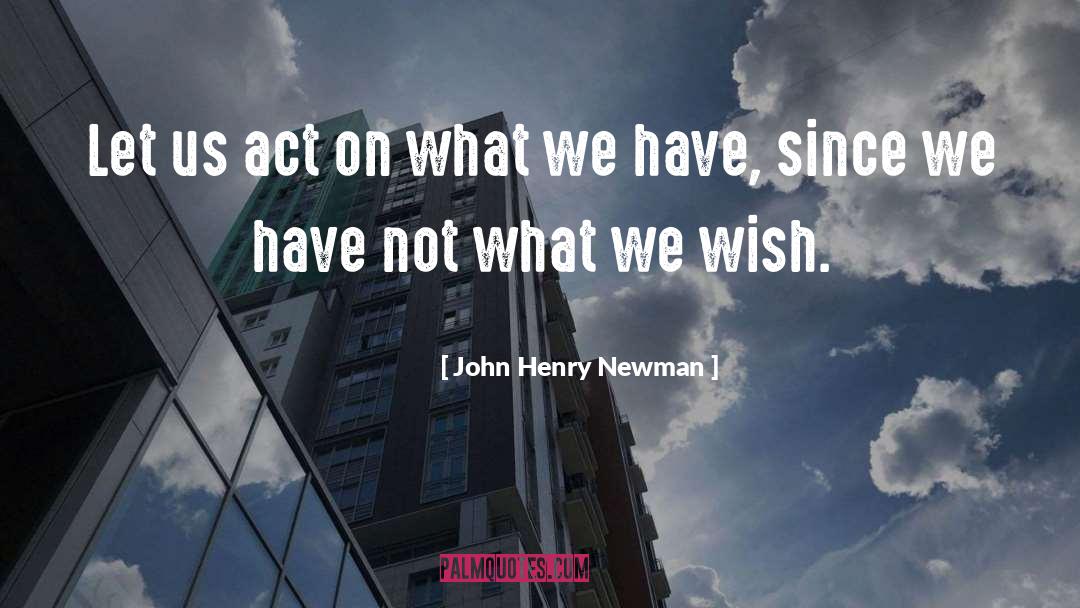 Act 3 quotes by John Henry Newman