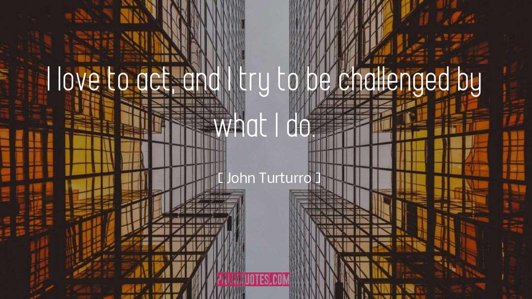 Act Aspire quotes by John Turturro