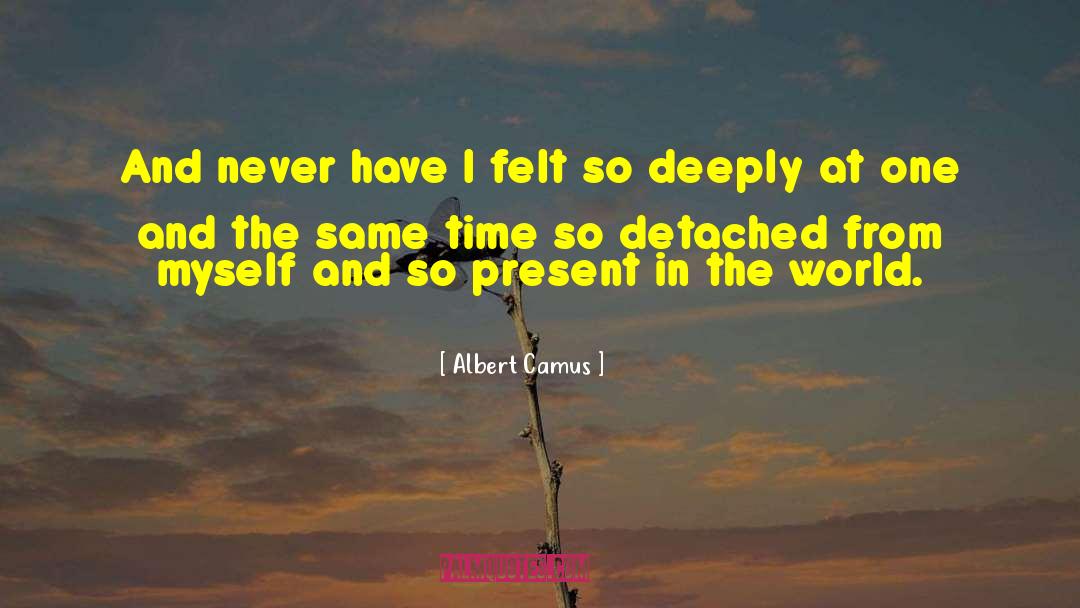 Act At The Present quotes by Albert Camus