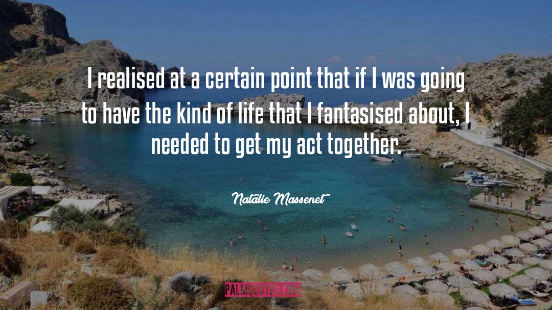 Act At The Present quotes by Natalie Massenet