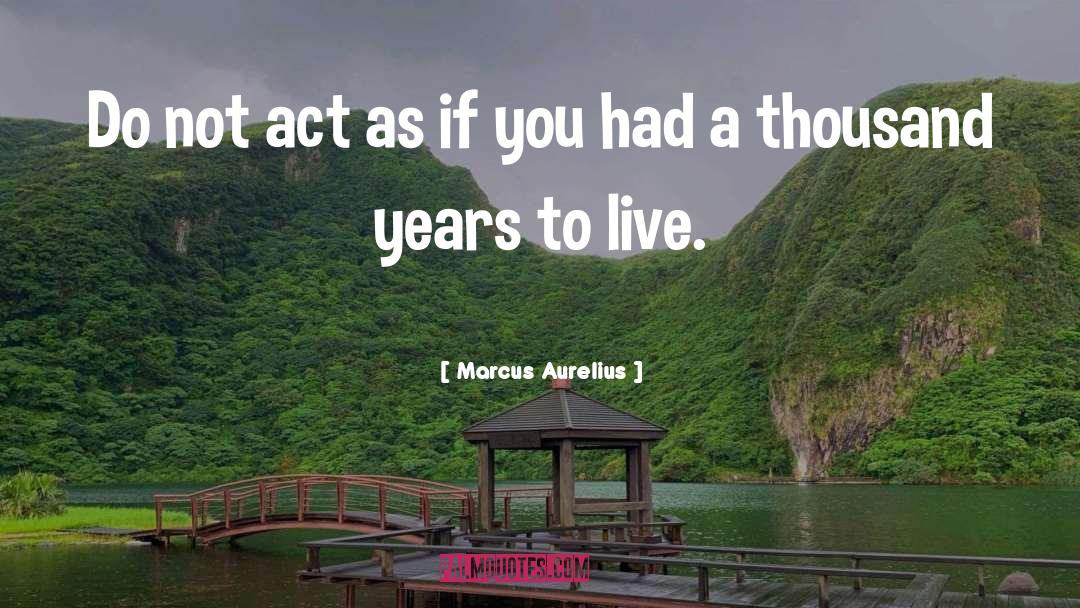 Act Courageously quotes by Marcus Aurelius