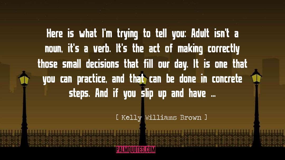 Act Did quotes by Kelly Williams Brown