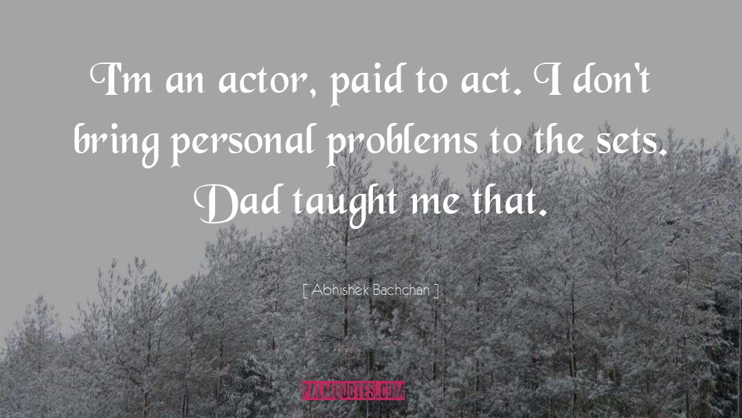 Act I quotes by Abhishek Bachchan