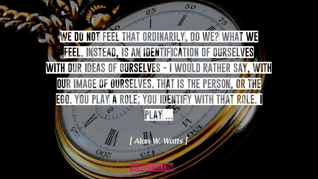 Act I quotes by Alan W. Watts