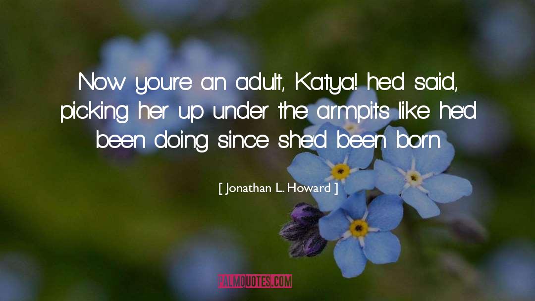 Act Like An Adult quotes by Jonathan L. Howard